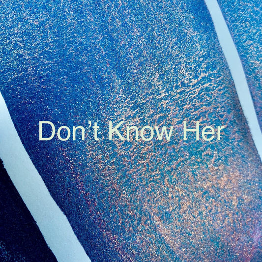 Don’t Know Her | Half Pan | Handmade Watercolors | Handmade Paint | Calligraphy | Lettering